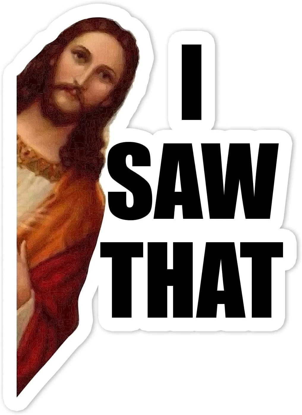 I Saw That Jesus  4" Meme for Car Bumper Truck Window Decal (2-Pack) | Made in USA Print on Demand