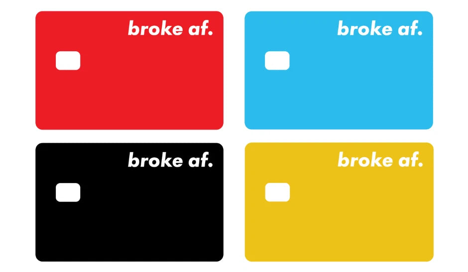 Broke AF Assorted Colors Funny Explicit Credit Credit Card Skin (4-Pack) | Made in USA Print on Demand