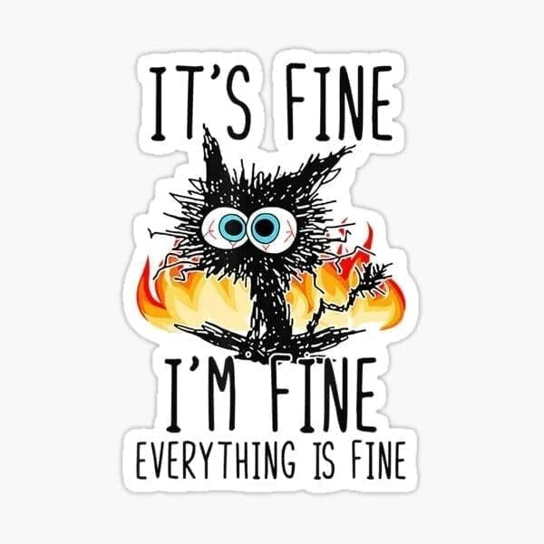 Cat It's Fine I'm Fine Everything is Fine Sticker (3-Pack) | Made in USA Print on Demand